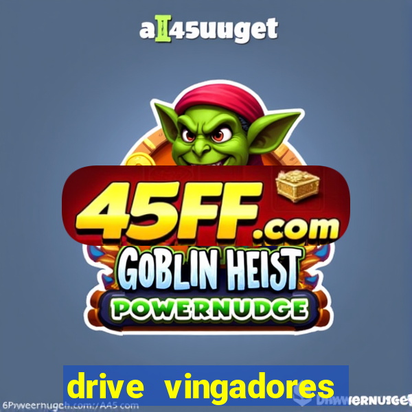 drive vingadores guerra infinita